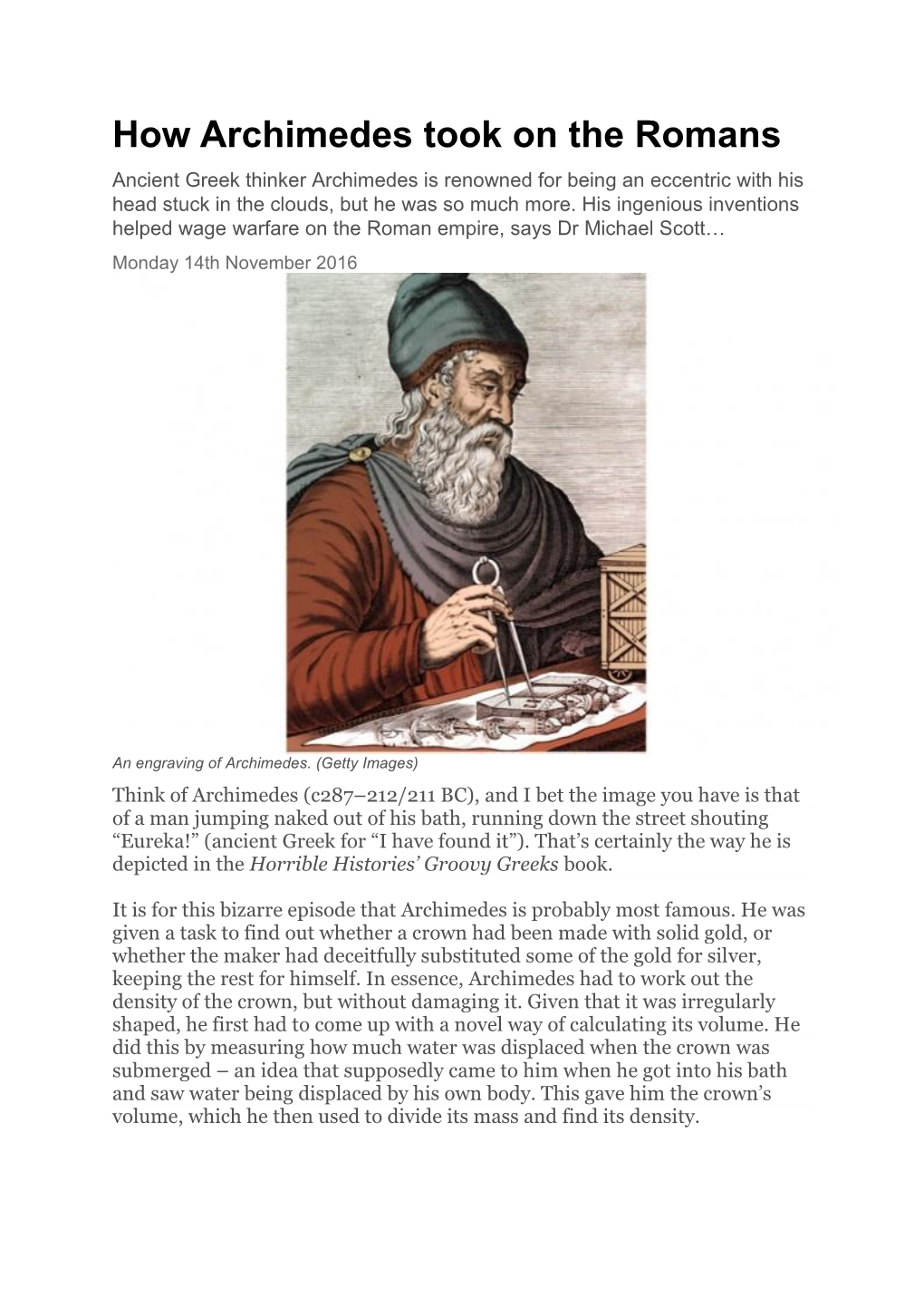 How Archimedes Took on the Romans Ancient Greek Thinker Archimedes Is Renowned for Being an Eccentric with His Head Stuck in the Clouds, but He Was So Much More