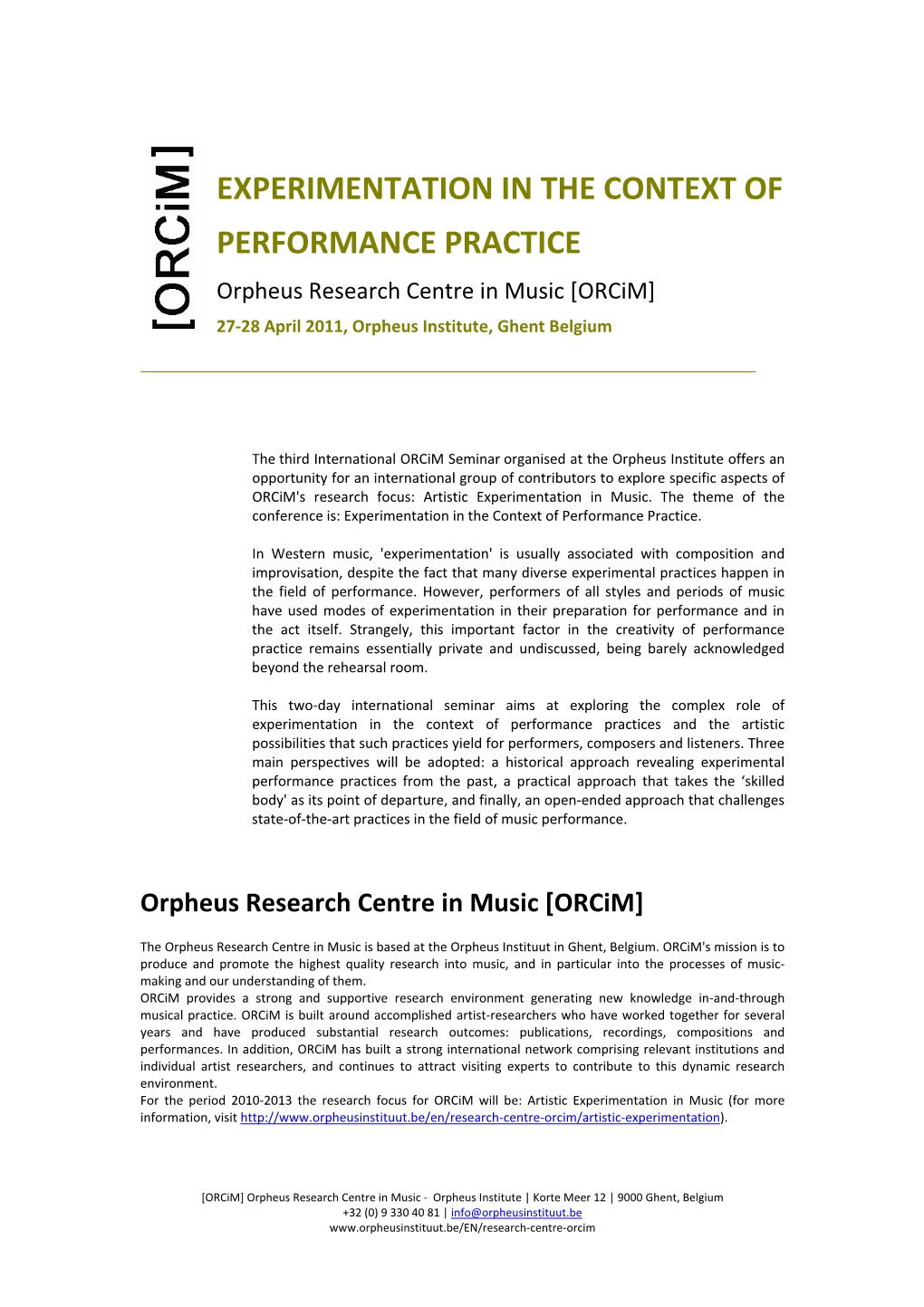 EXPERIMENTATION in the CONTEXT of PERFORMANCE PRACTICE Orpheus Research Centre in Music [Orcim] 27‐28 April 2011, Orpheus Institute, Ghent Belgium