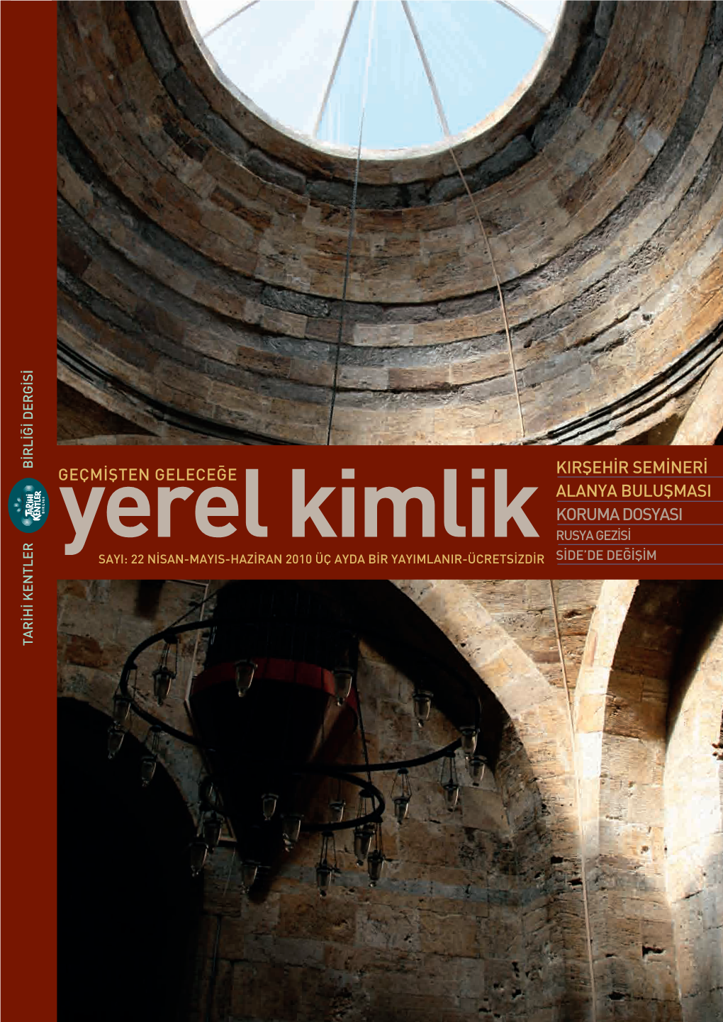 Alanya Buluﬁmasi Koruma Dosyasi Rusya Gez‹S‹ S‹De’De De⁄‹ﬁ‹M Sayi: 22 N‹San-Mayis-Haz‹Ran 2010 Üç Ayda B‹R Yayimlanir-Ücrets‹Zd‹R Sayi: 22 N‹San-Mayis-Haz‹Ran 2010