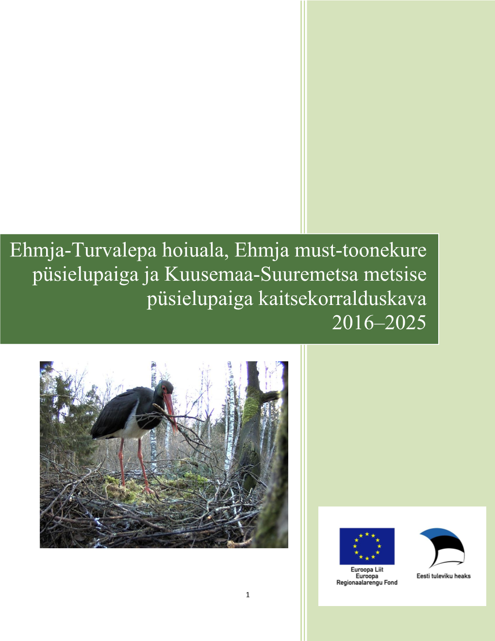 Ehmja-Turvalepa Hoiuala, Ehmja Must-Toonekure Püsielupaiga Ja Kuusemaa-Suuremetsa Metsise Püsielupaiga Kaitsekorralduskava 2016–2025