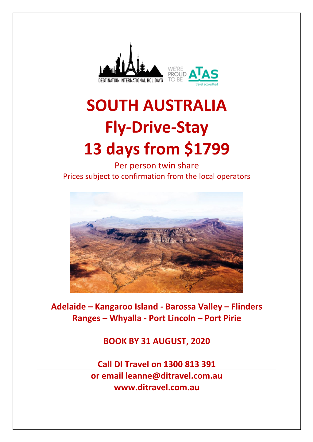 SOUTH AUSTRALIA Fly-Drive-Stay 13 Days from $1799 Per Person Twin Share Prices Subject to Confirmation from the Local Operators