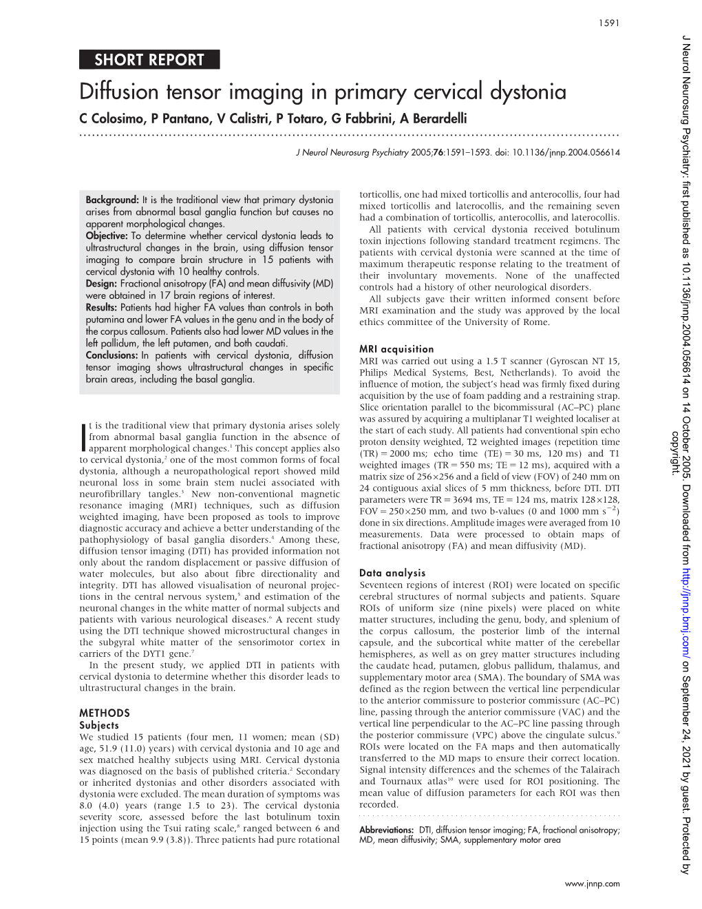 Diffusion Tensor Imaging in Primary Cervical Dystonia C Colosimo, P Pantano, V Calistri, P Totaro, G Fabbrini, a Berardelli