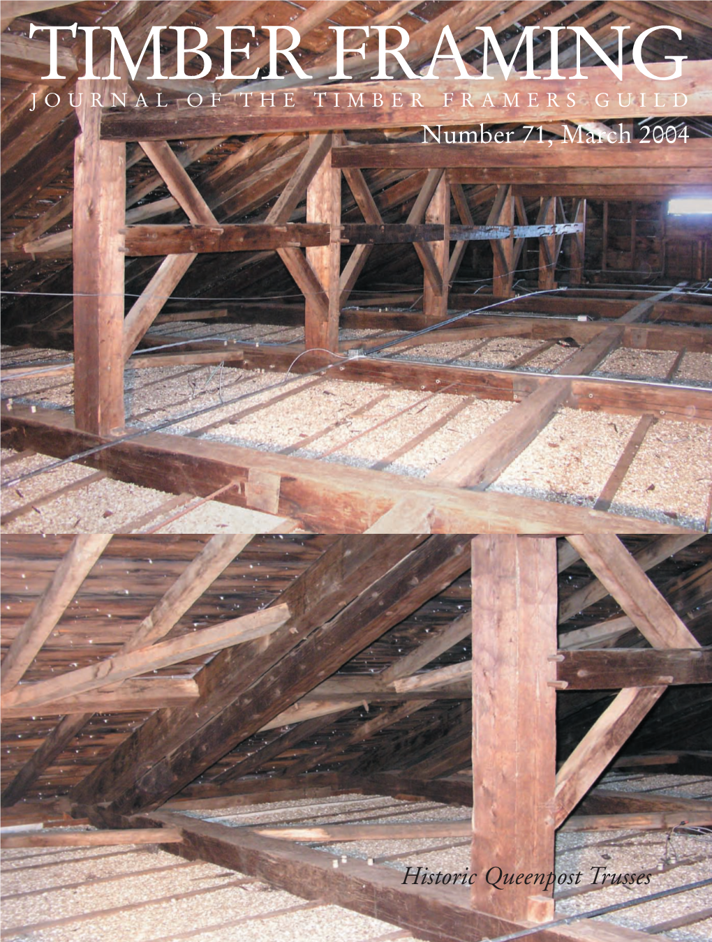 TIMBER FRAMING JOURNAL of the TIMBER FRAMERS GUILD Number 71, March 2004