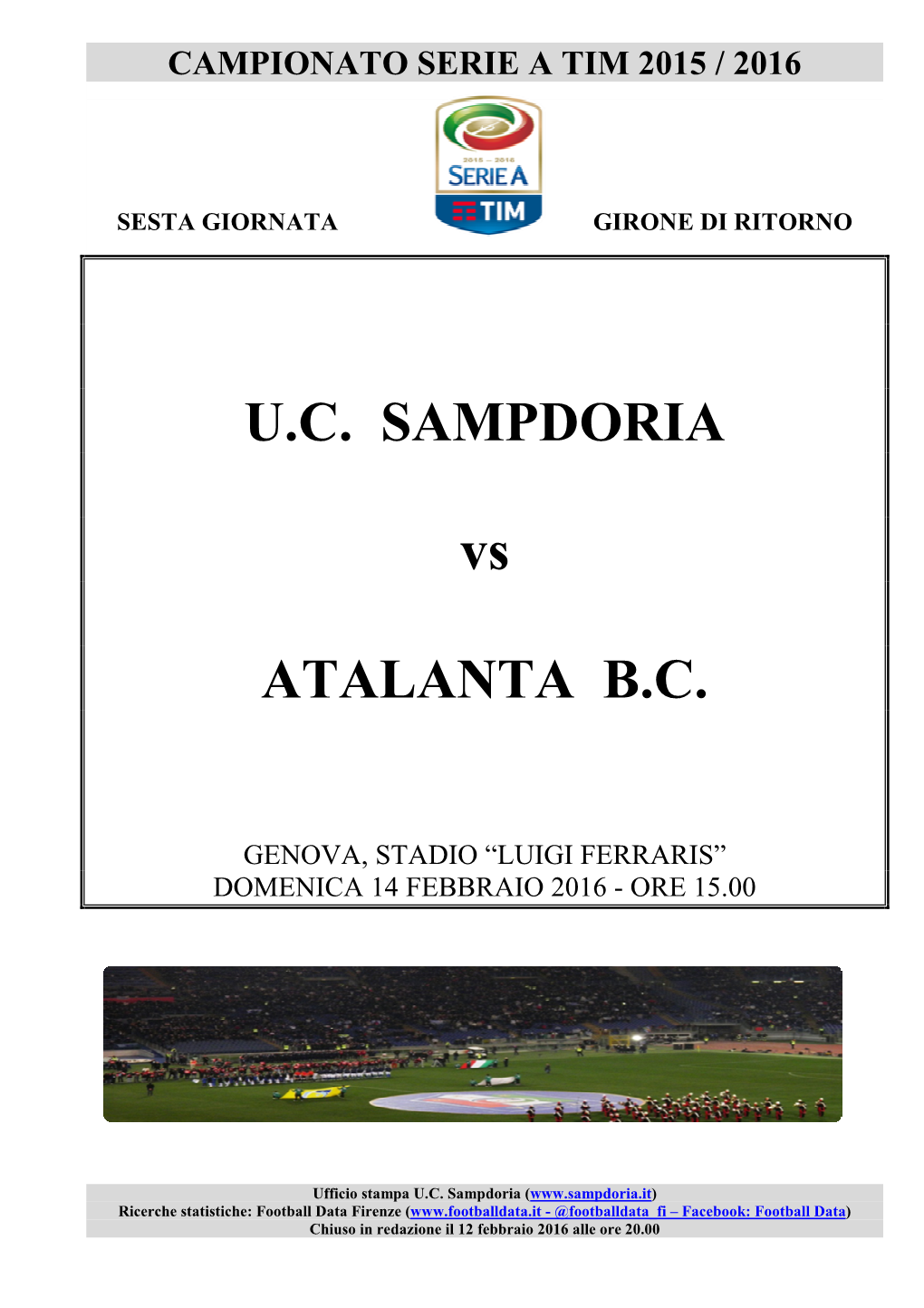 Sampdoria-Atalanta È Il Confronto Tra Due Delle 3 Squadre Della Serie a 2015/16 Che Hanno Subito Il Maggior Numero Di Rigori, Dopo 24 Giornate Di Campionato