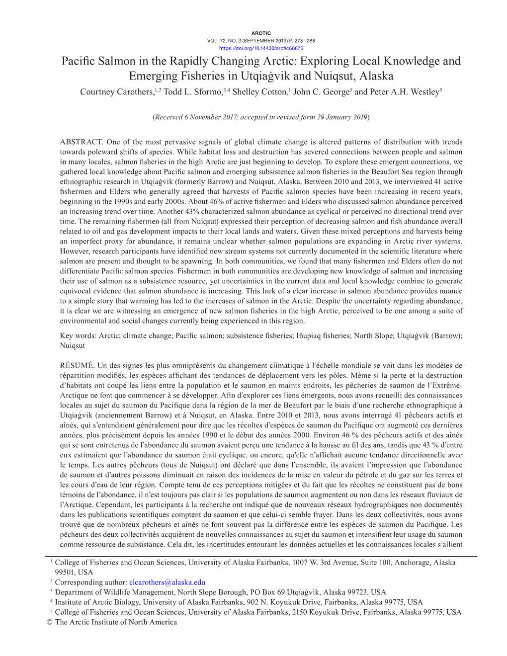 Pacific Salmon in the Rapidly Changing Arctic: Exploring Local Knowledge and Emerging Fisheries in Utqiaġvik and Nuiqsut, Alaska Courtney Carothers,1,2 Todd L