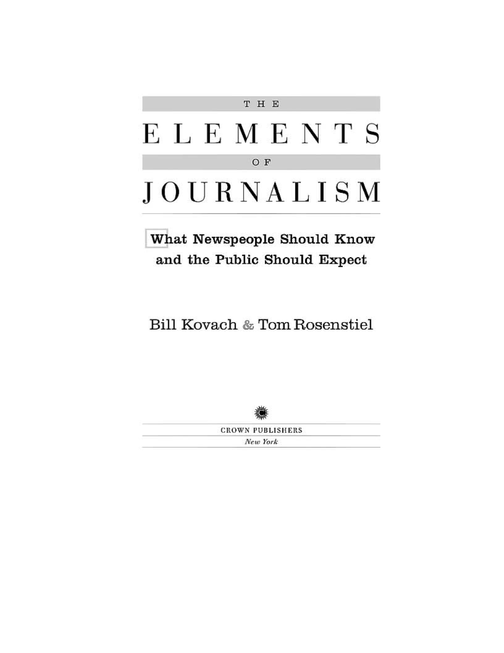 The Elements of Journalism: What Newspeople Should Know And