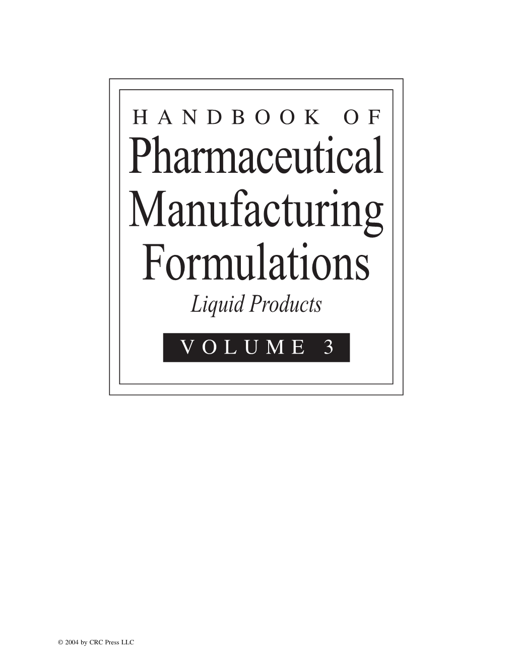 HANDBOOK of Pharmaceutical Manufacturing Formulations Liquid Products VOLUME 3