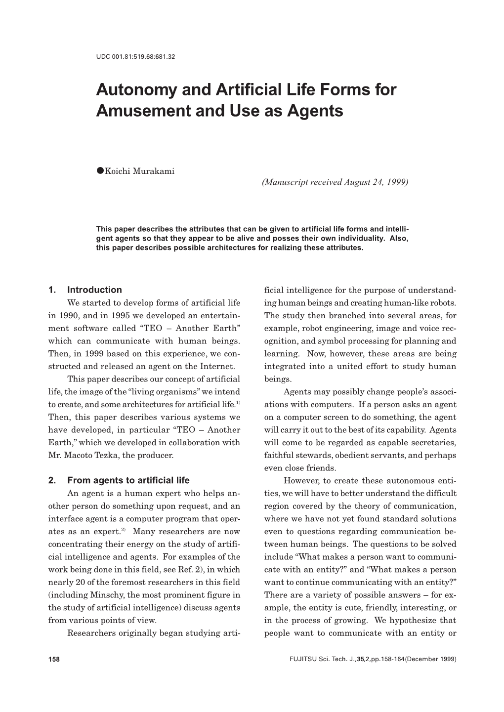 Autonomy and Artificial Life Forms for Amusement and Use As Agents