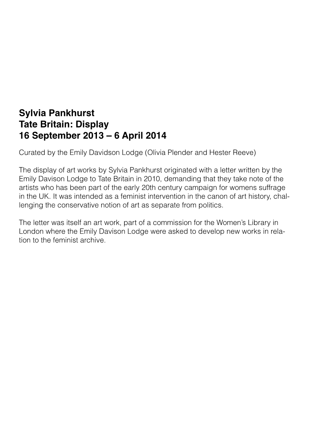 Sylvia Pankhurst Tate Britain: Display 16 September 2013 – 6 April 2014 Curated by the Emily Davidson Lodge (Olivia Plender and Hester Reeve)