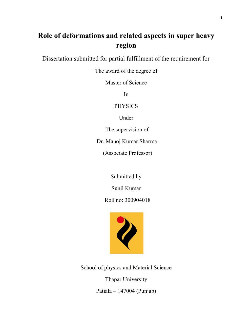 Role of Deformations and Related Aspects in Super Heavy Region Dissertation Submitted for Partial Fulfillment of the Requirement For