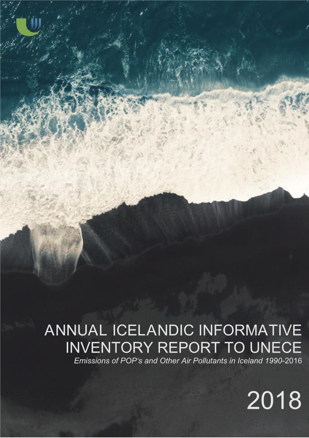 ANNUAL ICELANDIC INFORMATIVE INVENTORY REPORT to UNECE Emissions of POP‘S and Other Air Pollutants in Iceland 1990-2016