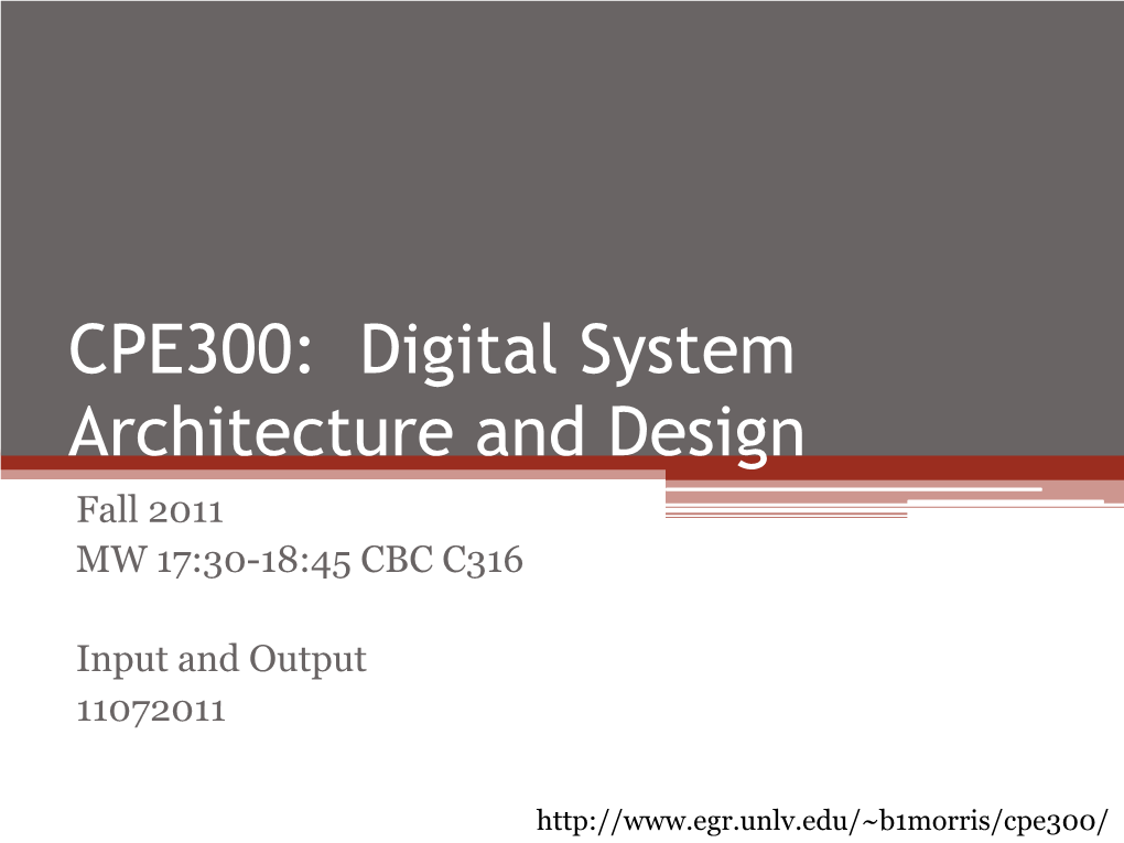 CPE300: Digital System Architecture and Design Fall 2011 MW 17:30-18:45 CBC C316
