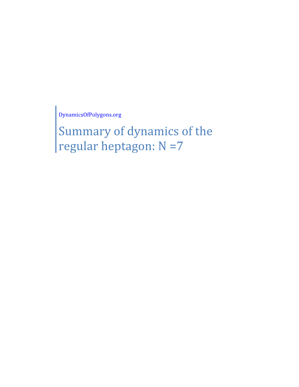 Summary of Dynamics of the Regular Heptagon: N =7 Introduction