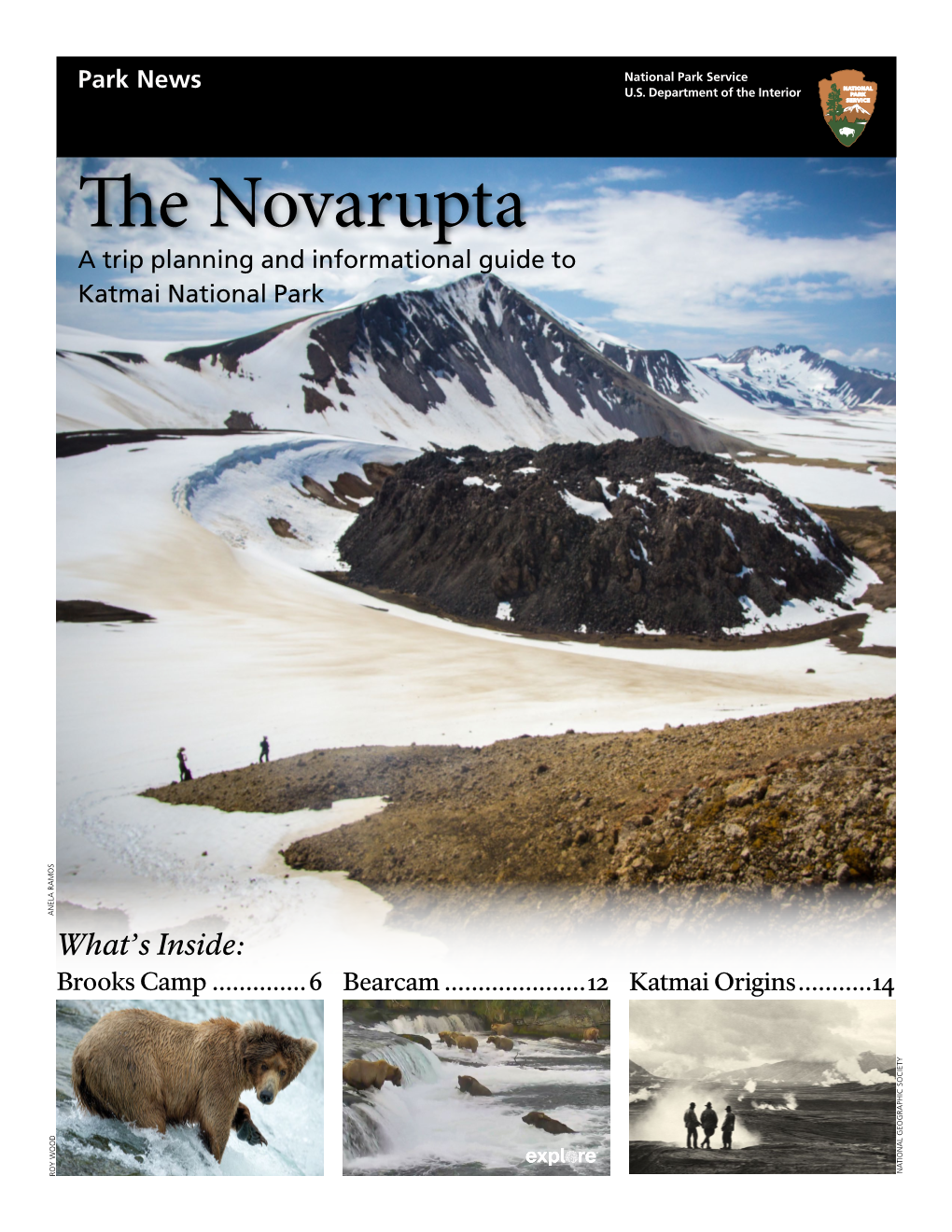 The Novarupta a Trip Planning and Informational Guide to Katmai National Park ANELA RAMOS ANELA RAMOS NPS/ROY WOOD What’S Inside: Brooks Camp