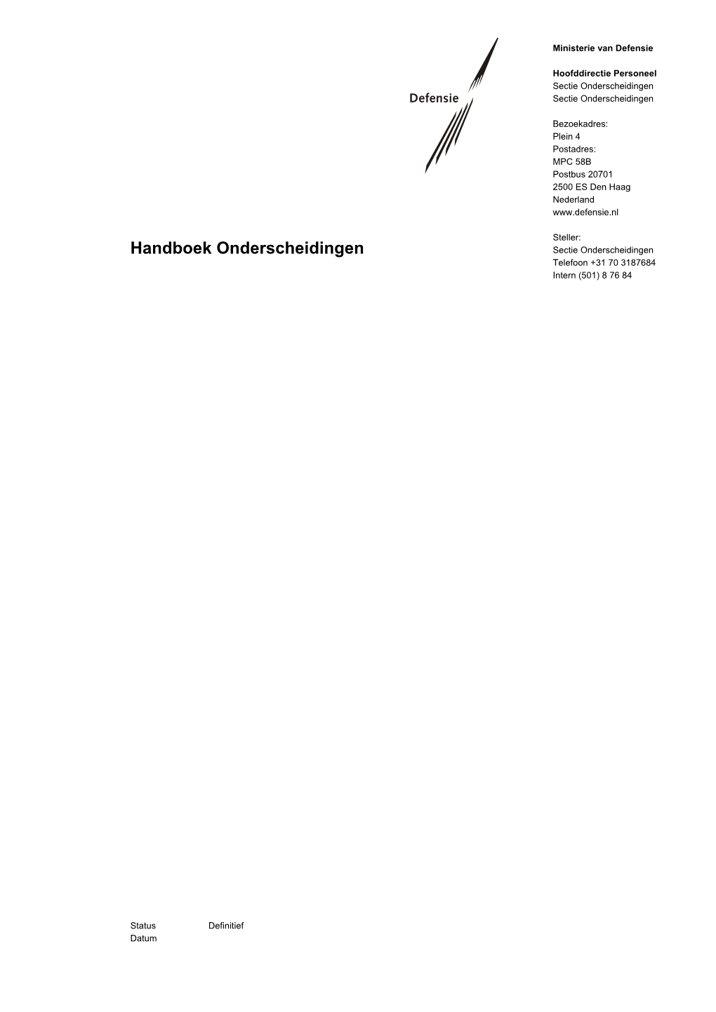 Handboek Onderscheidingen Sectie Onderscheidingen Telefoon +31 70 3187684 Intern (501) 8 76 84