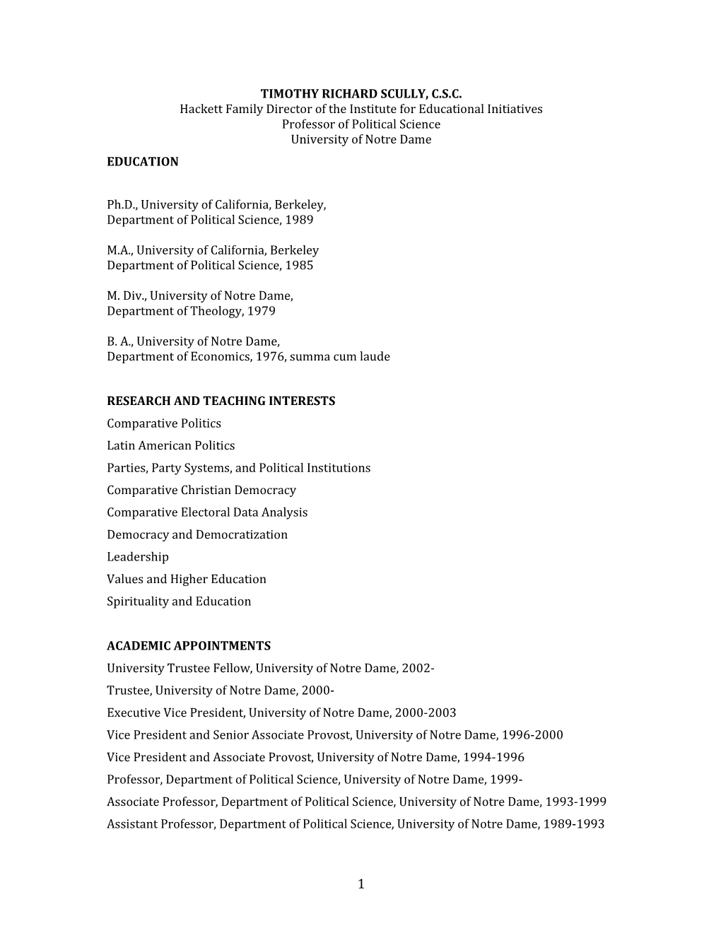 TIMOTHY RICHARD SCULLY, C.S.C. Hackett Family Director of the Institute for Educational Initiatives Professor of Political Science University of Notre Dame EDUCATION