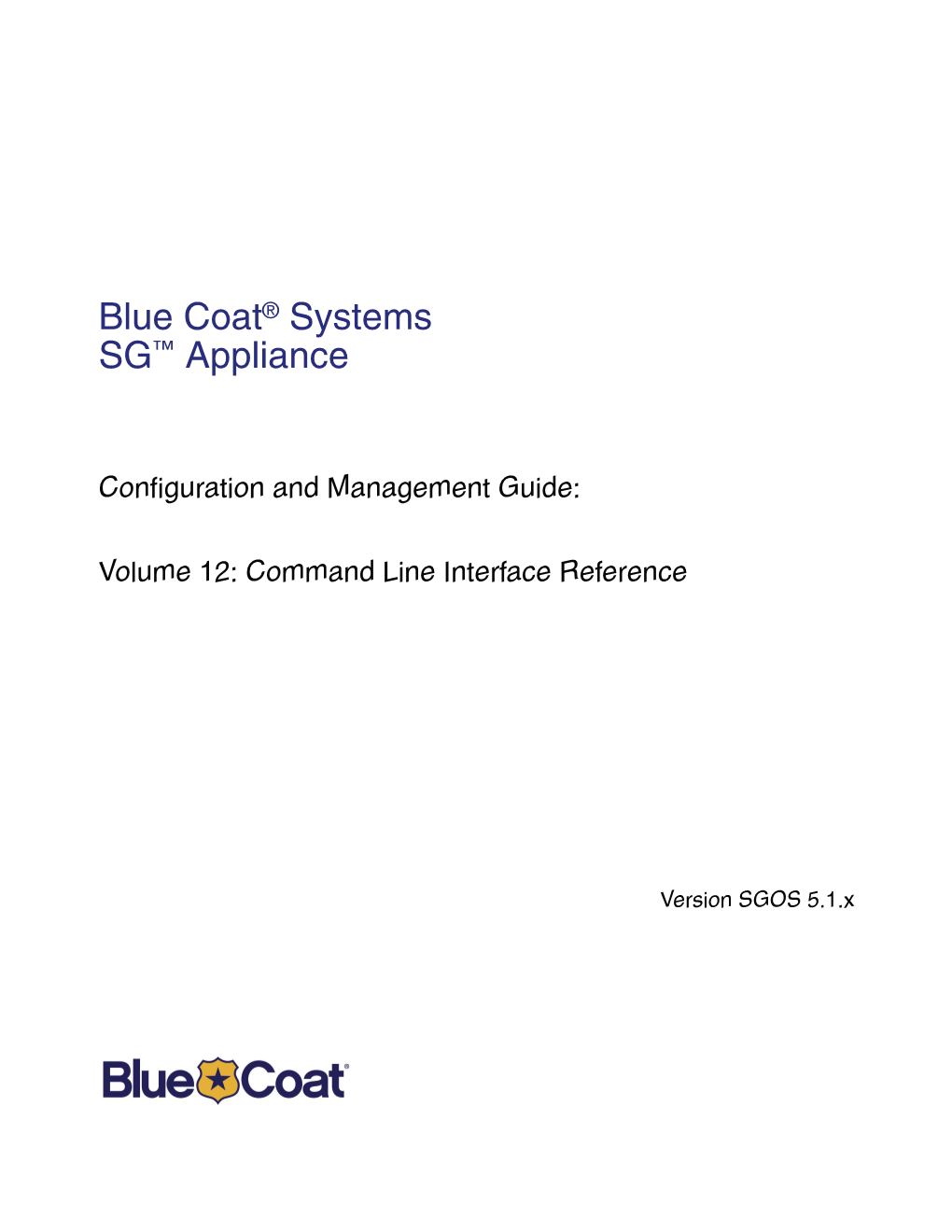 Volume 12: Blue Coat Command Line Interface Referenc, Version 5.1.4