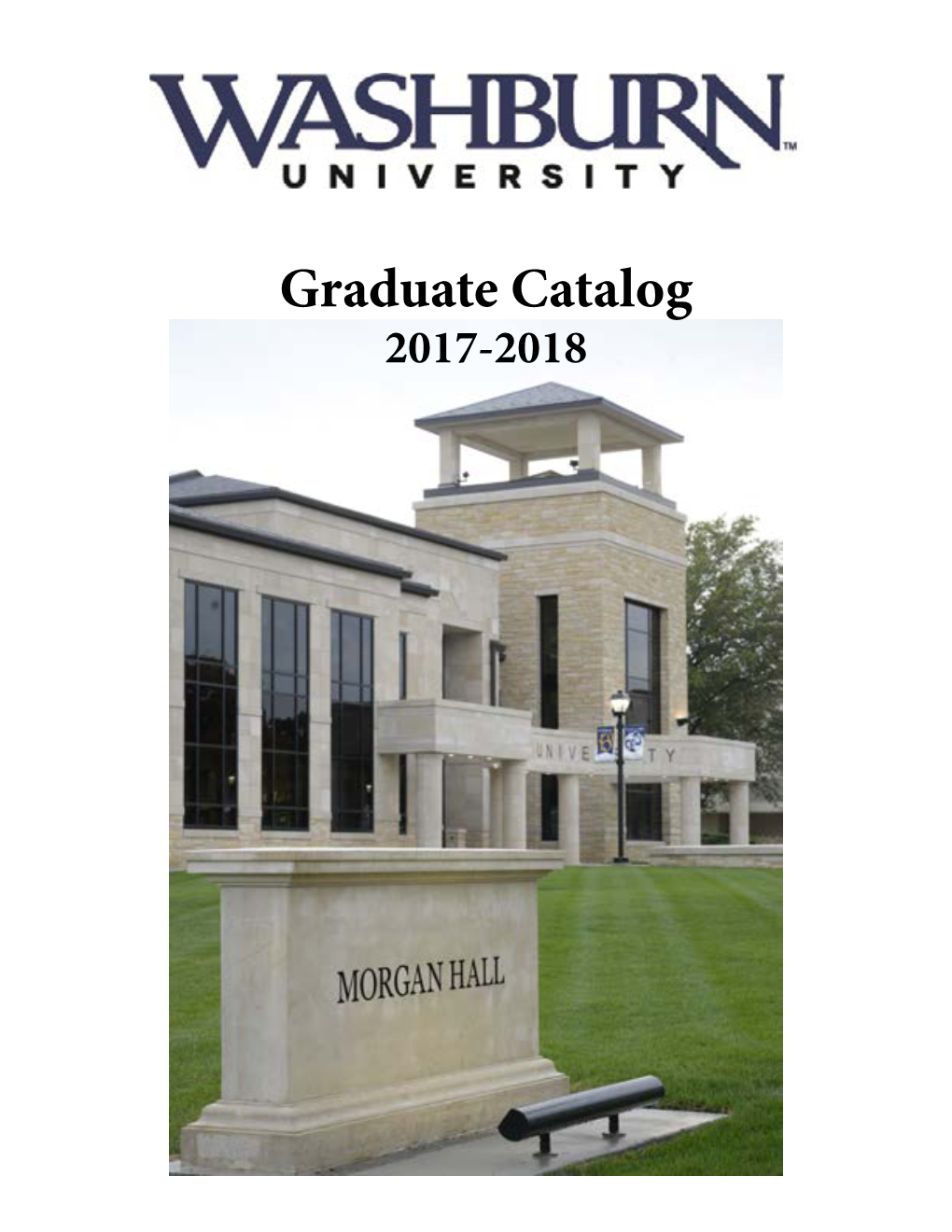 Graduate Catalog 2017-2018 WASHBURN UNIVERSITY GRADUATE CATALOG 2017-2018