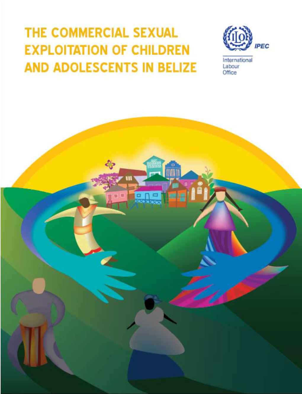 The Commercial Sexual Exploitation of Children and Adolescents in Belize the Commercial Sexual Exploitation of Children and Adolescents in Belize