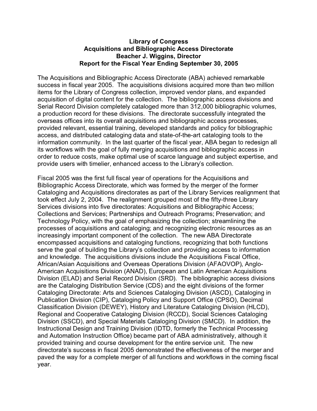 Library of Congress Acquisitions and Bibliographic Access Directorate Beacher J. Wiggins, Director Report for the Fiscal Year Ending September 30, 2005