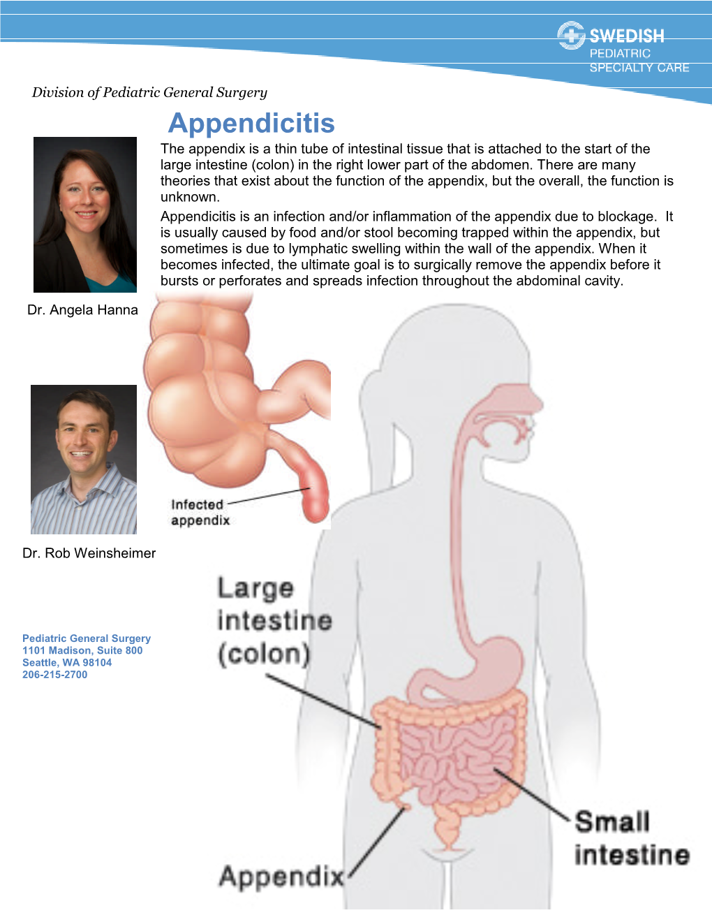 Appendicitis the Appendix Is a Thin Tube of Intestinal Tissue That Is Attached to the Start of the Large Intestine (Colon) in the Right Lower Part of the Abdomen