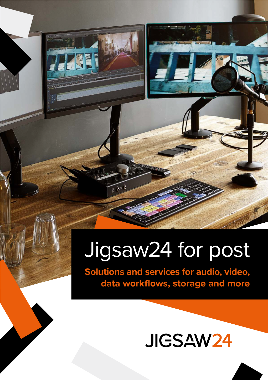 Jigsaw24 for Post Solutions and Services for Audio, Video, Data Workflows, Storage and More We’Re Jigsaw24