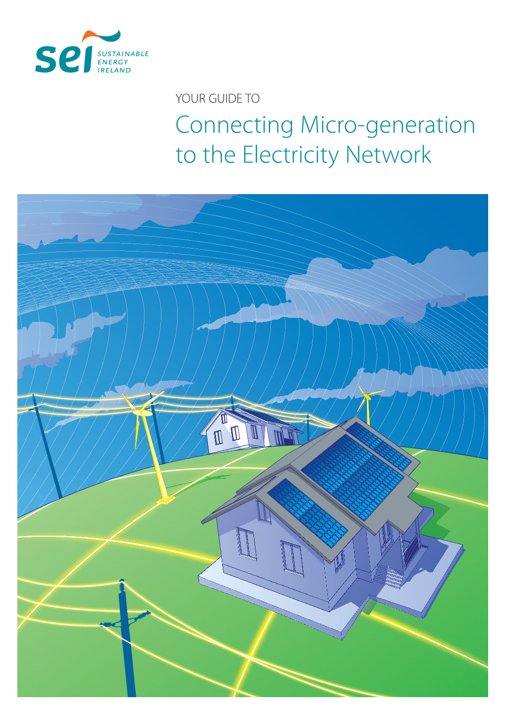 Connecting Micro-Generation to the Electricity Network YOUR GUIDE to Connecting Micro-Generation to the Electricity Network