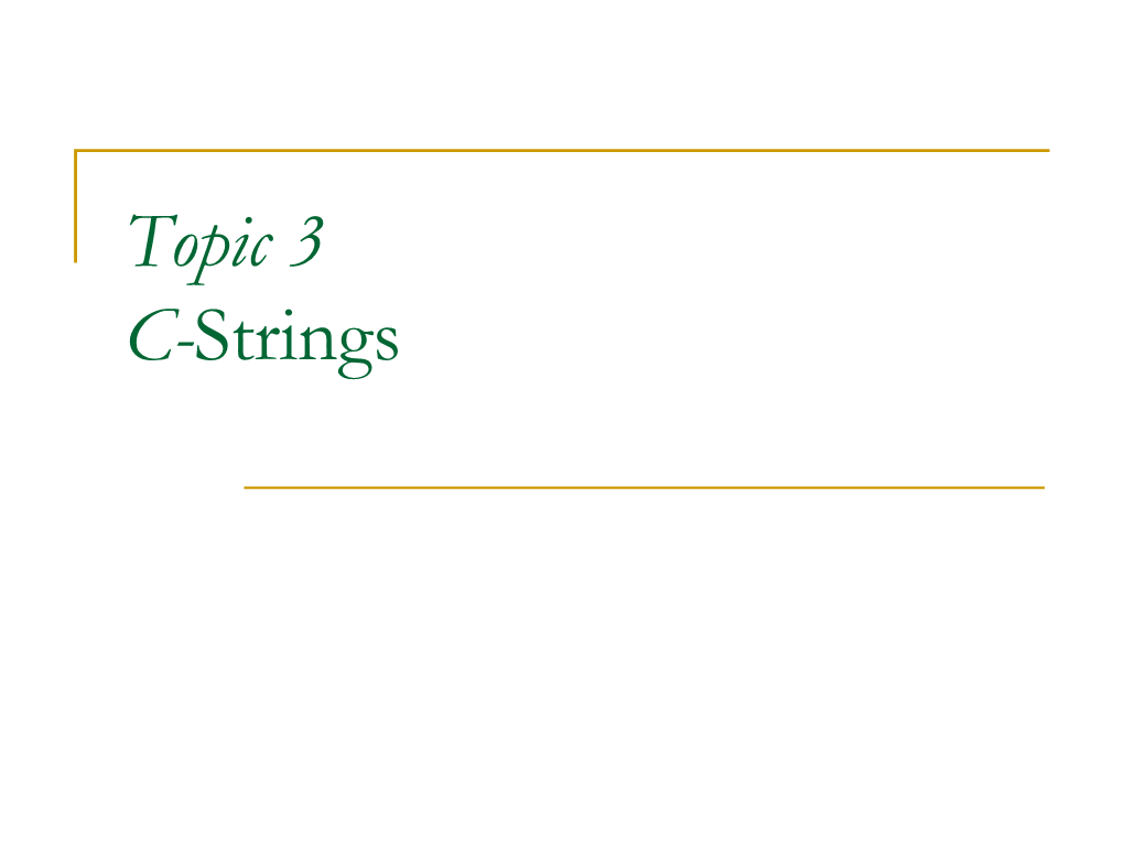 Topic 3 C-Strings Objectives