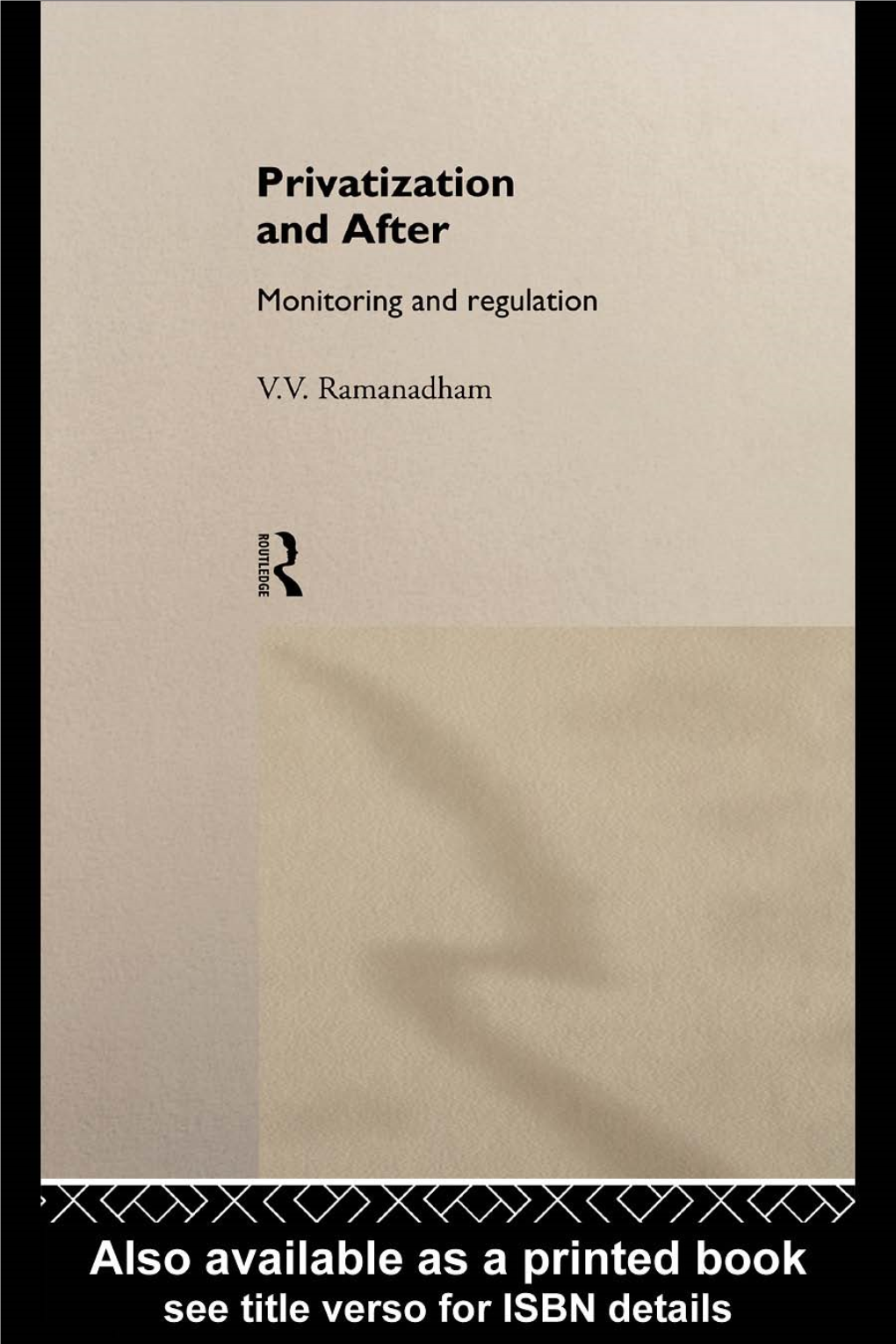 Privatization and After: Monitoring and Regulation/Edited by V.V.Ramanadham