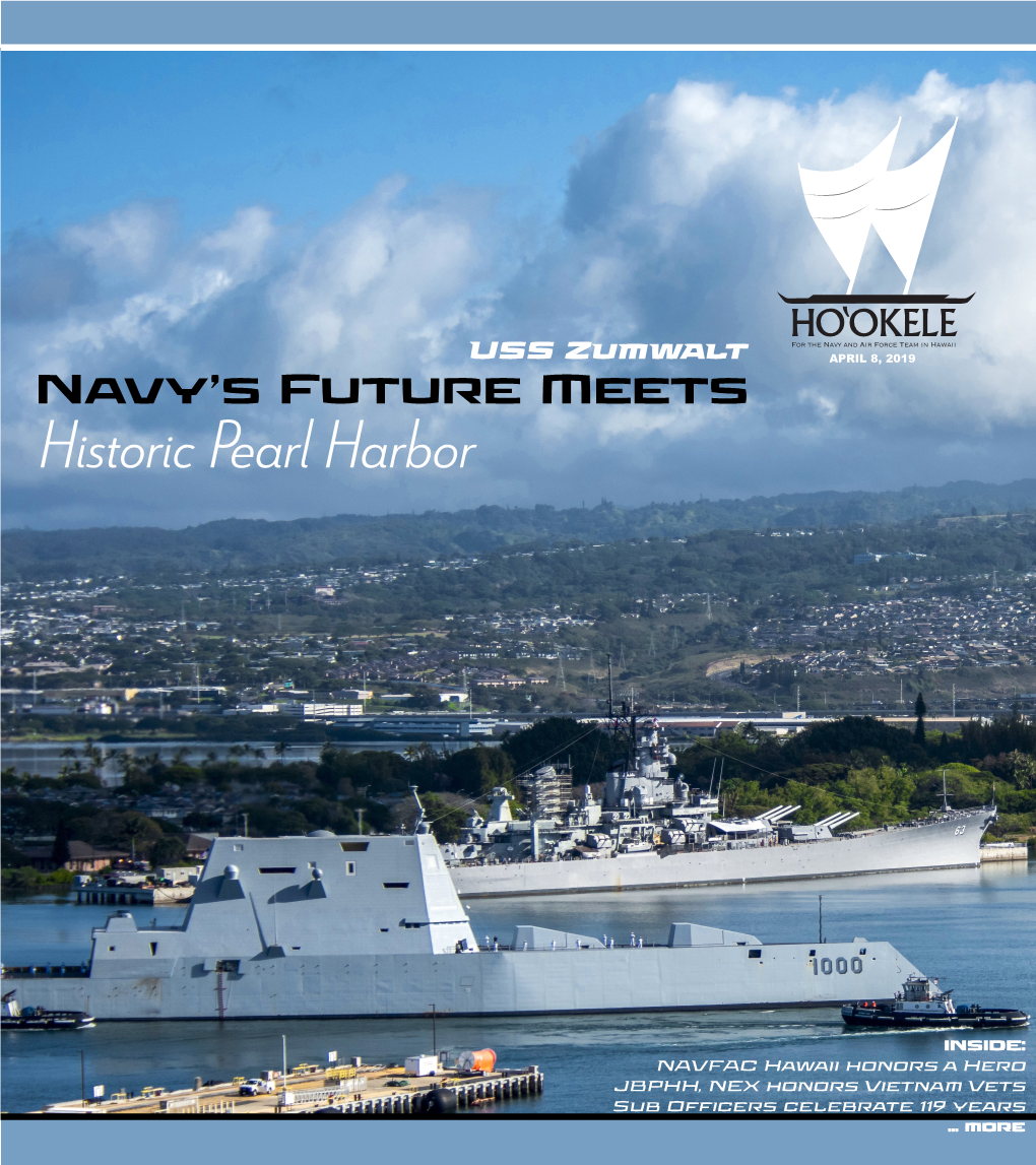 USS Zumwalt APRIL 8, 2019 Navy’S Future Meets Historic Pearl Harbor