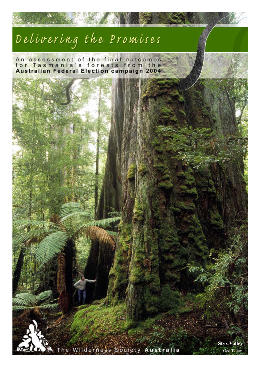 Styx Valley Geoff Law Delivering the Promises Outcomes for Tasmania’S Forests from the Australian Federal Election 2004