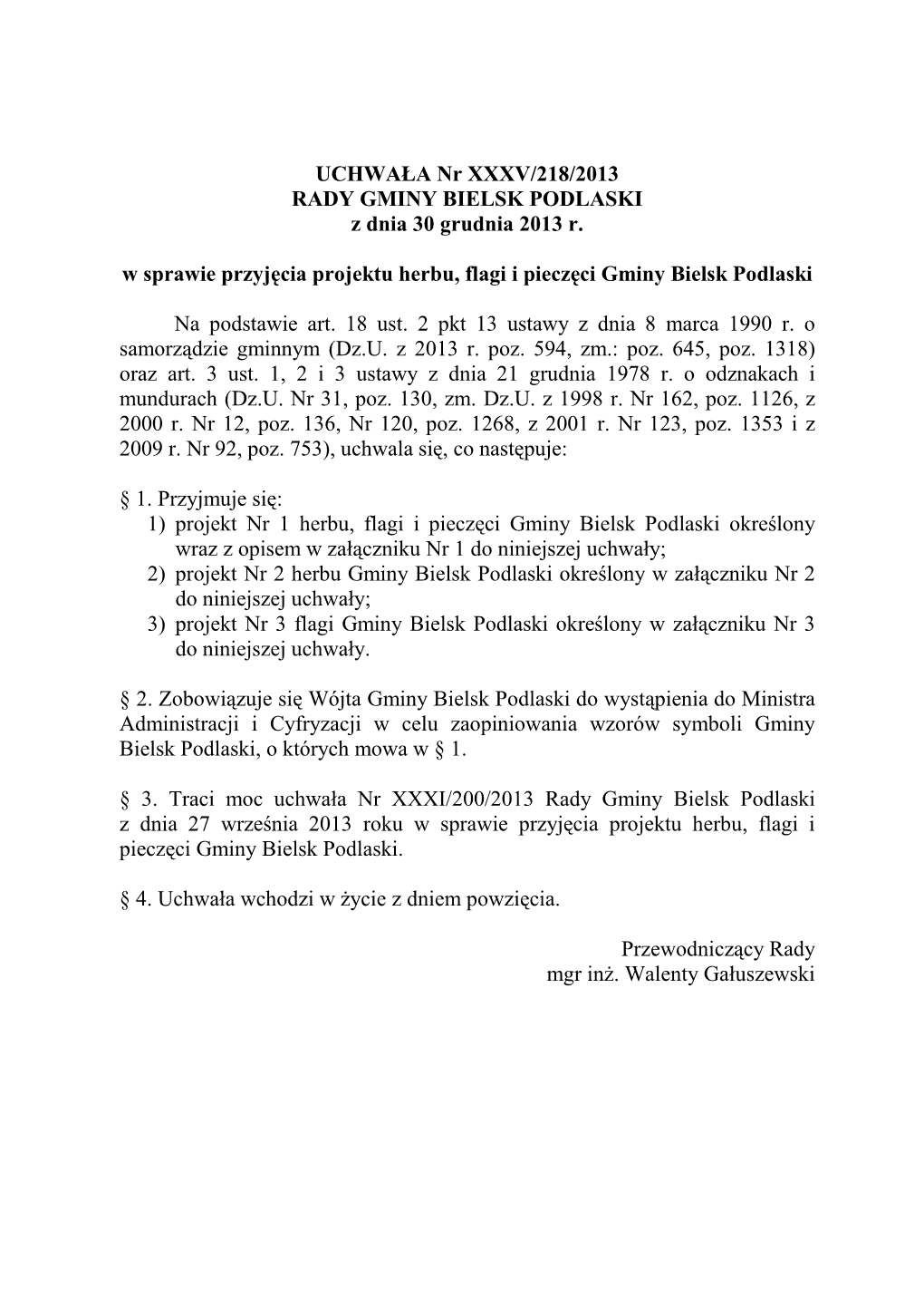 UCHWAŁA Nr XXXV/218/2013 RADY GMINY BIELSK PODLASKI Z Dnia 30 Grudnia 2013 R. W Sprawie Przyjęcia Projektu Herbu, Flagi I Piec