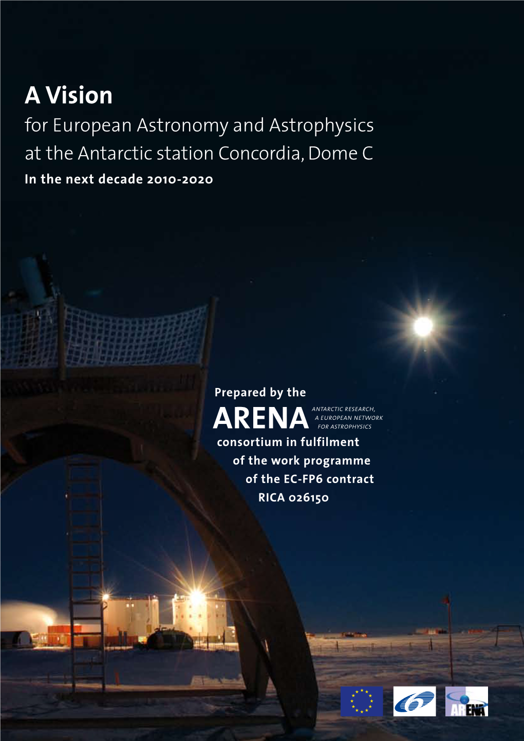 Vision for European Astronomy and Astrophysics at the Antarctic Station Concordia, Dome C in the Next Decade 2010-2020