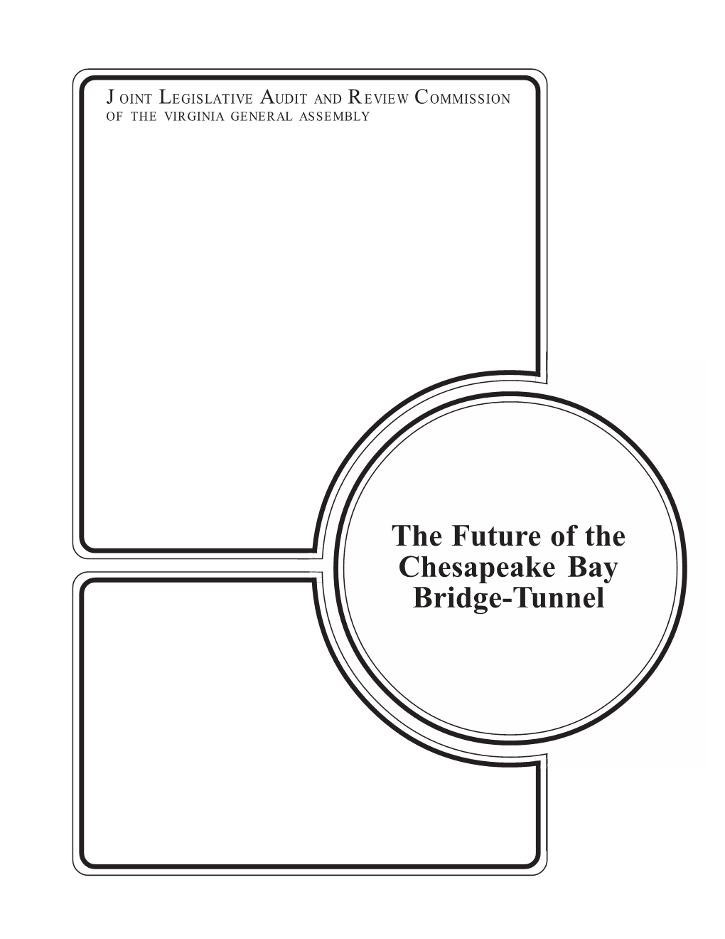 The Future of the Chesapeake Bay Bridge-Tunnel REPORT of the JOINT LEGISLATIVE AUDIT and REVIEW COMMISSION