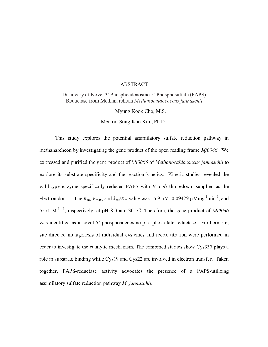 ABSTRACT Discovery of Novel 3'-Phosphoadenosine-5'-Phosphosulfate (PAPS) Reductase from Methanarcheon Methanocaldococcus Jannaschii Myung Kook Cho, M.S