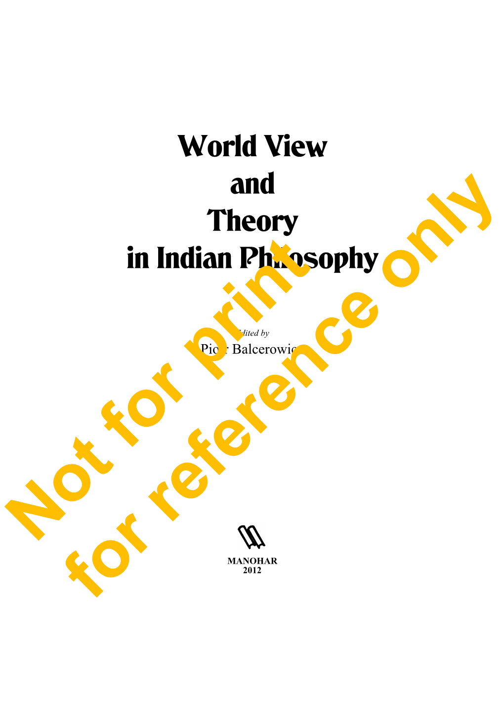 World View and Theory in Indian Philosophy Only