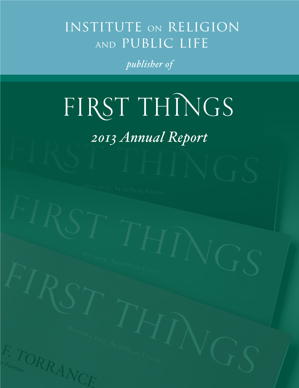 2O13 Annual Report Institute on Religion and Public Life 35 East 21St Street, 6Th Floor New York, NY 10010 212-627-1985