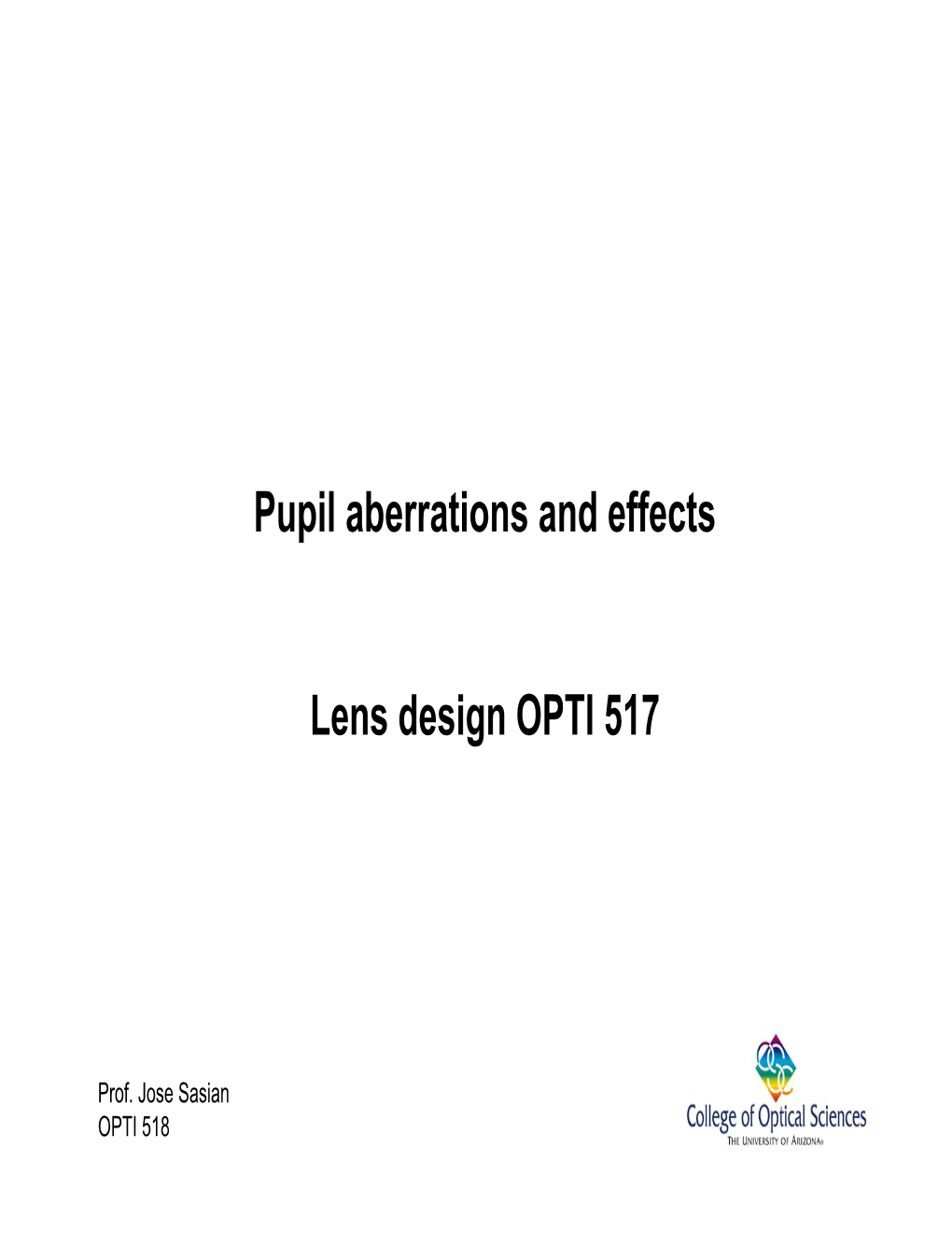 Pupil Aberrations and Effects Lens Design OPTI