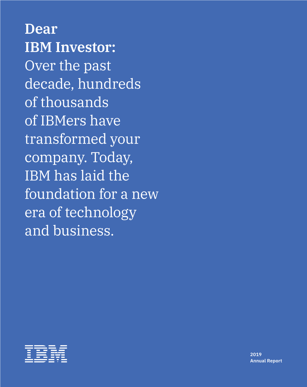 Over the Past Decade, Hundreds of Thousands of Ibmers Have Transformed Your Company. Today, IBM Has Laid the Foundation for a New Era of Technology and Business