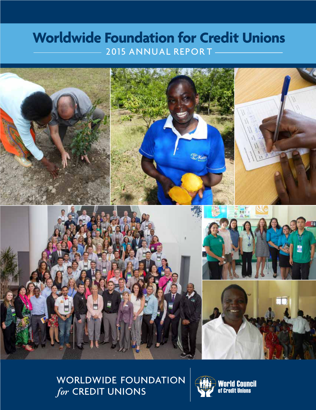 Worldwide Foundation for Credit Unions 2015 Annual Repor T Building a Global Co Mmunity