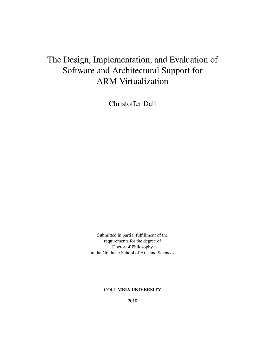 The Design, Implementation, and Evaluation of Software and Architectural Support for ARM Virtualization