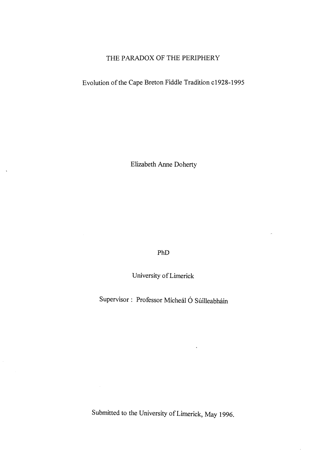 THE PARADOX of the PERIPHERY Evolution of the Cape Breton Fiddle Tradition C1928-1995 Elizabeth Anne Doherty Phd University of L