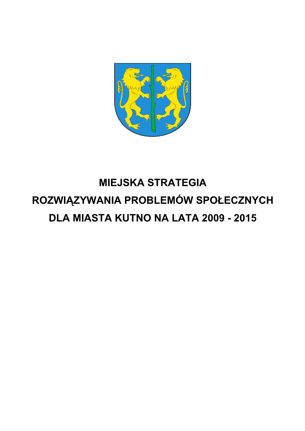 Miejska Strategia Rozwiązywania Problemów Społecznych Dla Miasta Kutno Na Lata 2009