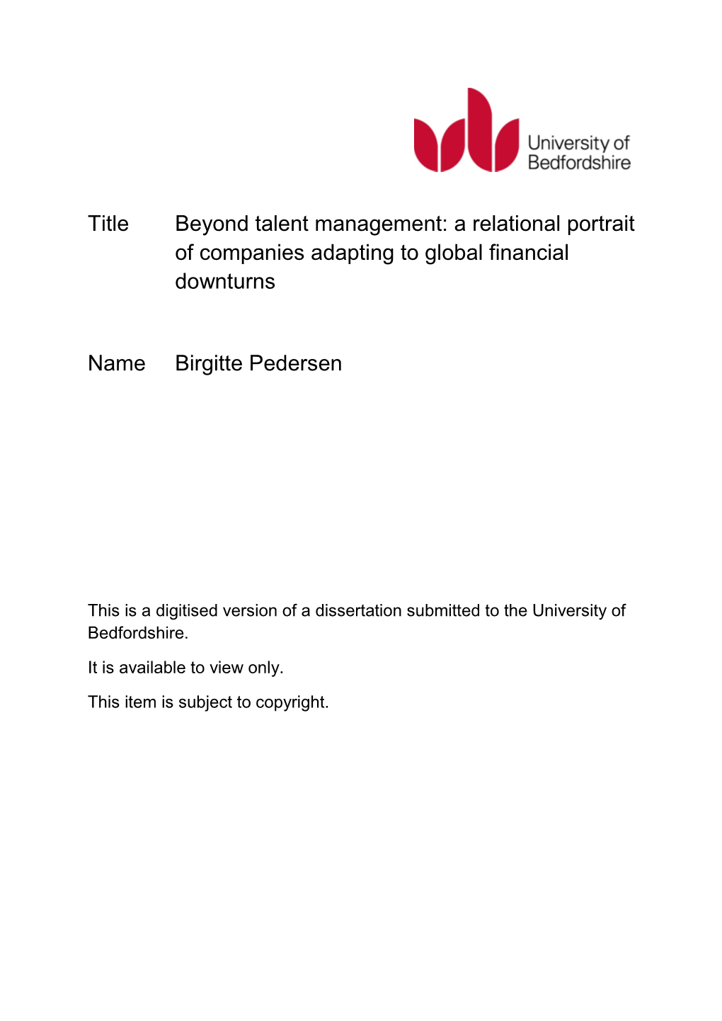 Title Beyond Talent Management: a Relational Portrait of Companies Adapting to Global Financial Downturns Name Birgitte Pedersen