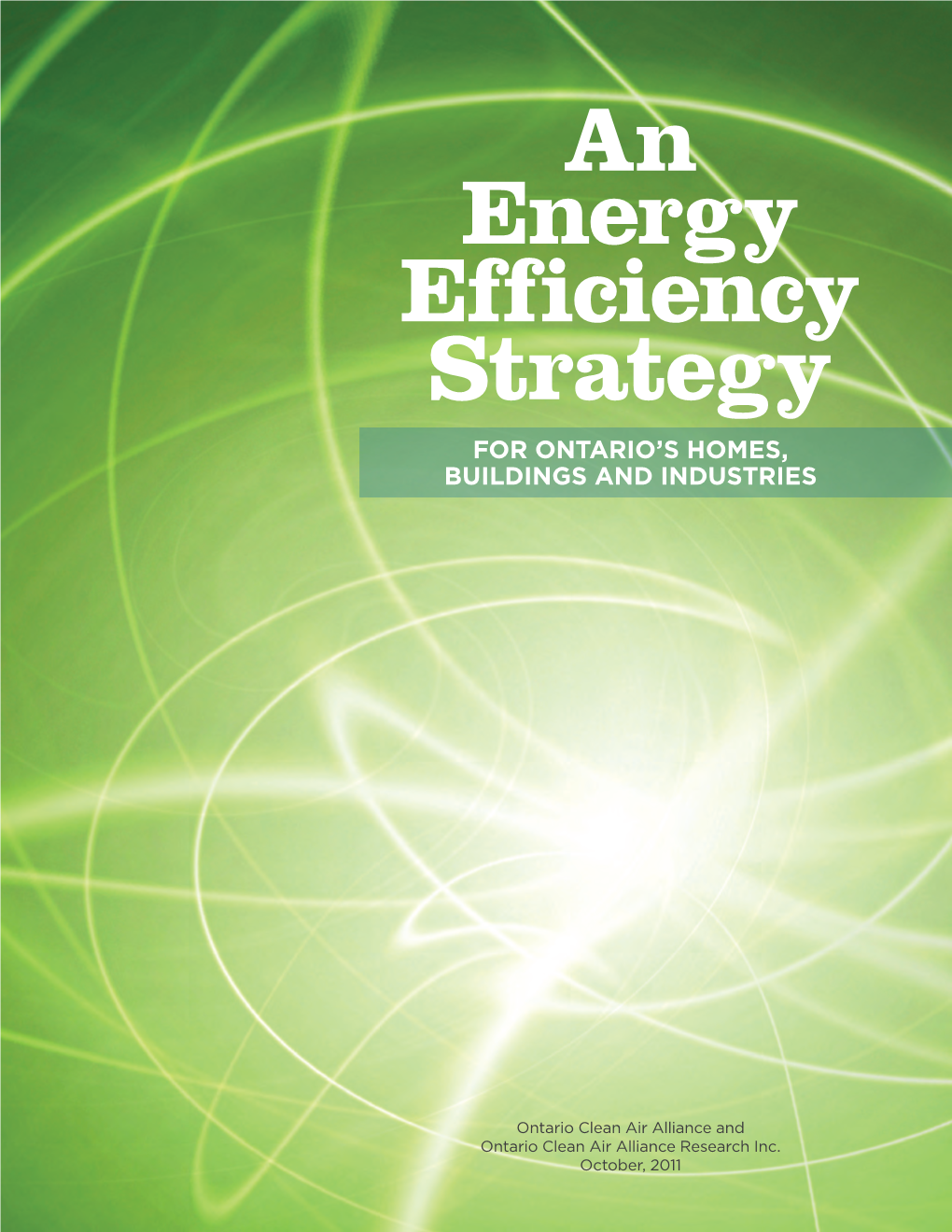 An Energy Efficiency Strategy for ONTARIO’S HOMES, BUILDINGS and INDUSTRIES