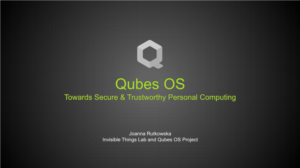 Qubes OS Towards Secure & Trustworthy Personal Computing