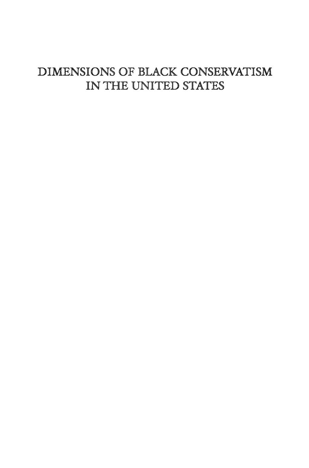 DIMENSIONS of BLACK CONSERVATISM in the UNITED STATES This Page Intentionally Left Blank DIMENSIONS of BLACK CONSERVATISM in the UNITED STATES