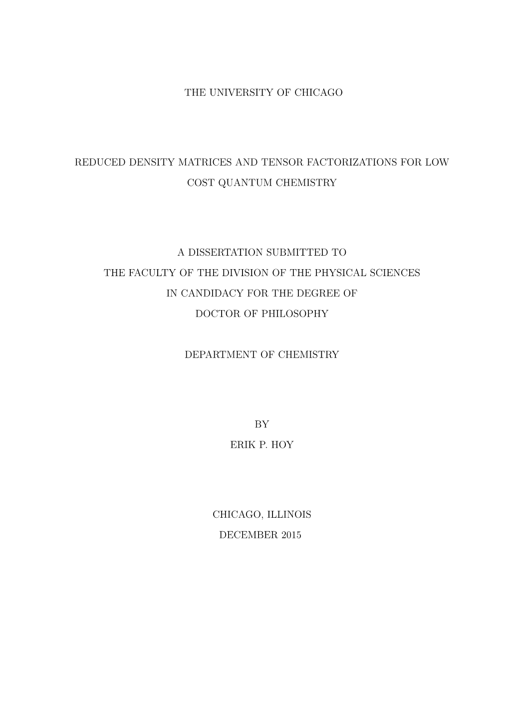 The University of Chicago Reduced Density Matrices and Tensor Factorizations for Low Cost Quantum Chemistry a Dissertation Submi