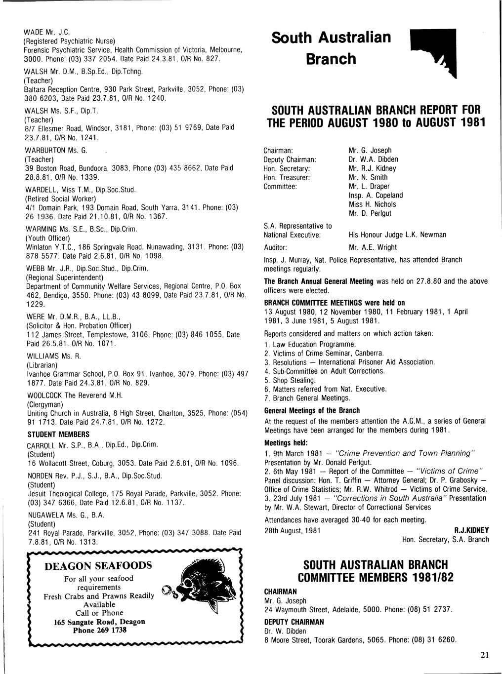 DEAGON SEAFOODS SOUTH AUSTRALIAN BRANCH for All Your Seafood COMMITTEE MEMBERS 1981/82 Requirements CHAIRMAN Fresh Crabs and Prawns Readily V Available Mr