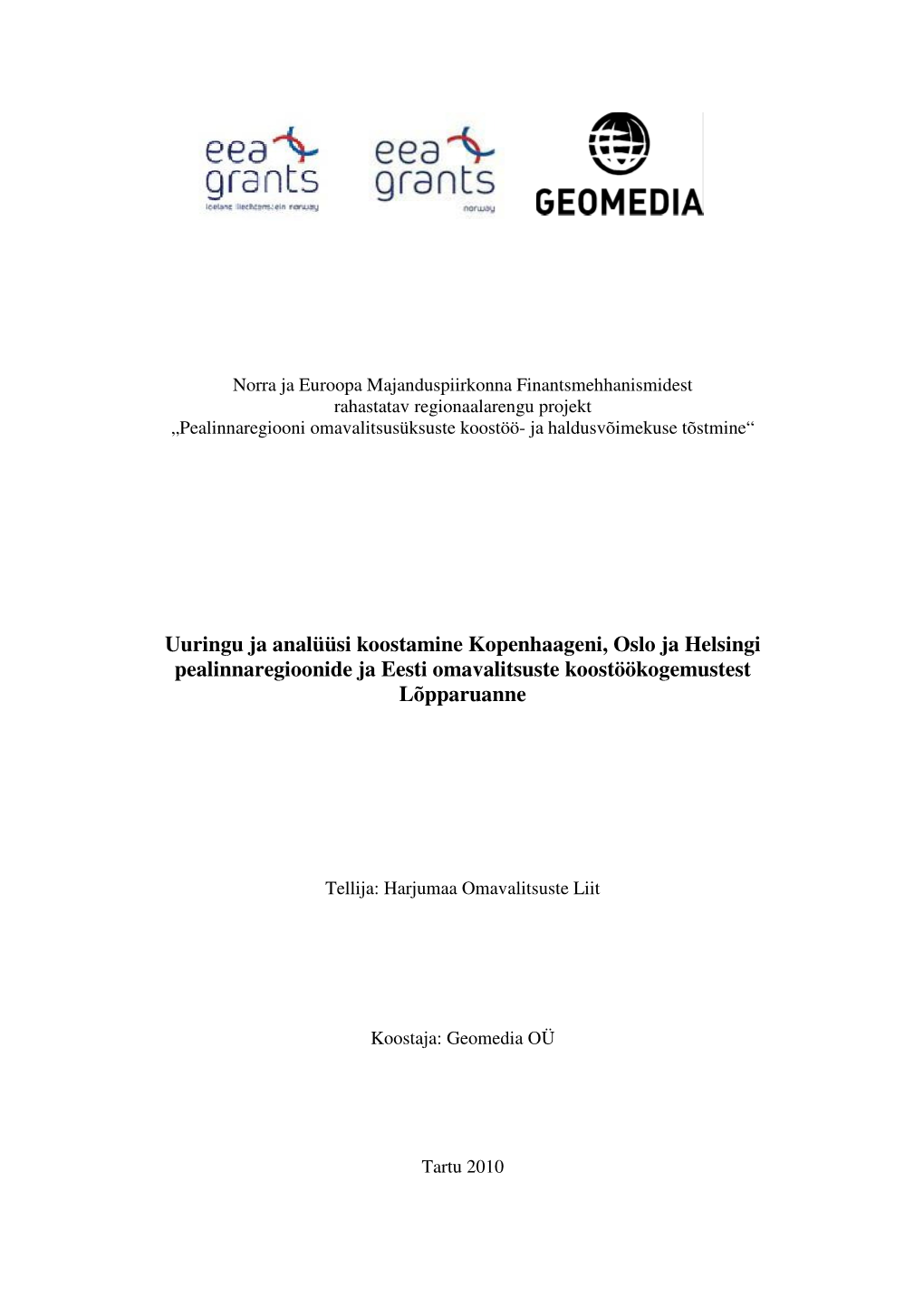 Uuringu Ja Analüüsi Koostamine Kopenhaageni, Oslo Ja Helsingi Pealinnaregioonide Ja Eesti Omavalitsuste Koostöökogemustest Lõpparuanne